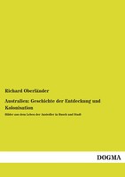 Australien: Geschichte Der Entdeckung Und Kolonisation Richard OberläNder Buch