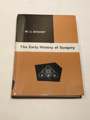 The Early History of Surgery by W.J. Bishop (1995) Hardcover By W.J. Bishop,Ill