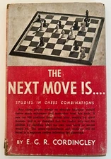 E G R Cordingley / The Next Move Is.. First ed 1944