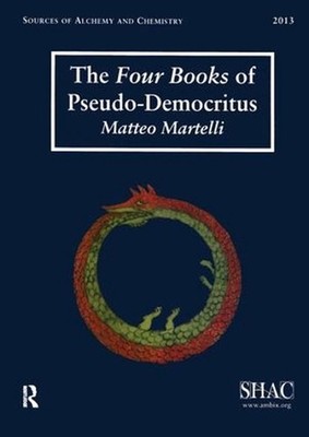 The Four Books of Pseudo-Democritus: Sources of Alchemy and Chemistry: Sir Rober