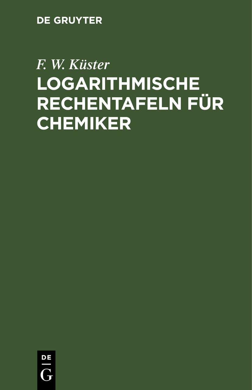 F W Küster Logarithmische Rechentafeln Für Chemiker (Hardback)