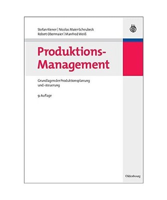 Produktions-Management: Grundlagen der Produktionsplanung und -steuerung: Grundl