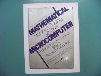 MATHEMATICAL PROBLEM-SOLVING WITH THE MICROCOMPUTER: By Stephen L Snover *Mint*
