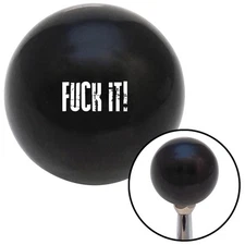 White Fck It Black Shift Knob w/ M16x1.5 Insert Shifter Auto Manual Custom Brody