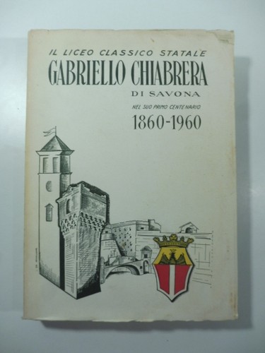 Il Liceo classico statale Gabriello Chiabrera di Savona nel suo primo centenario