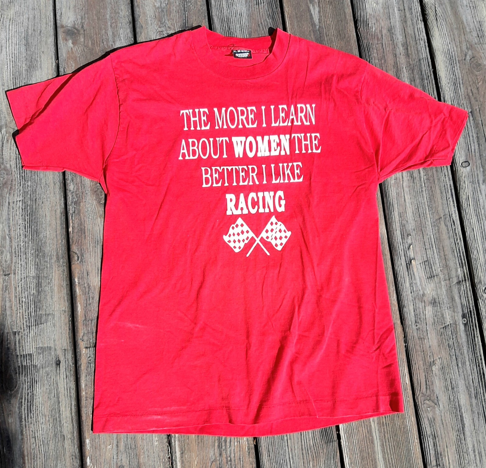 The More I Learn About Women The Better I Like Racing XL Tee Shirt T Dirt Nascar