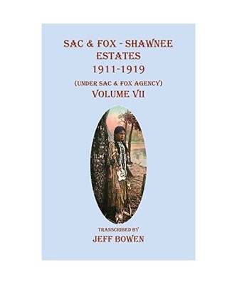 Sac & Fox - Shawnee Estates 1911-1919: [Under Sac & Fox Agency], Volume VII