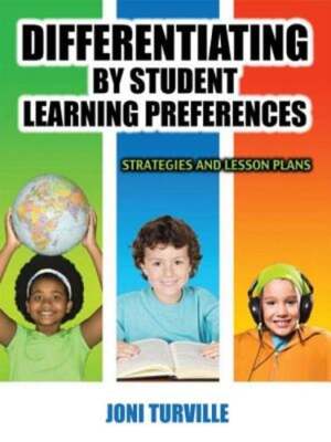 Differentiating by Student Learning Preferences: Strategies and Lesson Plans