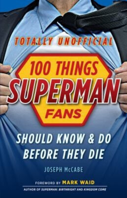 100 Things Superman Fans Should Know and Do Before They Die Josep
