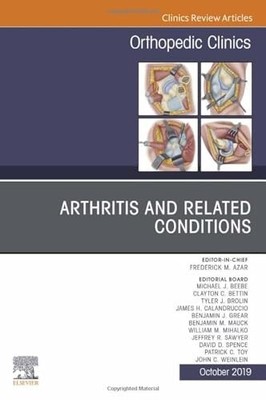 Arthritis and Related Conditions, An Issue of Orthopedic Clinics: Volume 50-4 b
