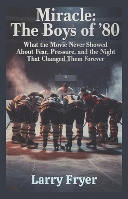 #ad #ad Miracle: The Boys of #x27;80: What the Movie Never Showed About Fear Pressure and AU $33.80