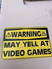 Warning May Yell At Video Games Metal Sign Home Decor Man Cave Game Room 15x10