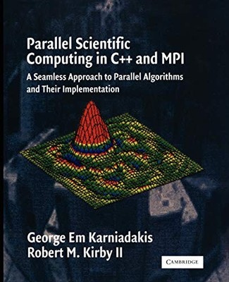 PARALLEL SCIENTIFIC COMPUTING IN C++ AND MPI: A SEAMLESS By George Em Mint