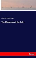 Elizabeth Stuart Phelps | The Madonna Of The Tubs | Taschenbuch | Englisch