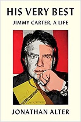 His Very Best : Jimmy Carter, a Life Hardcover Jonathan Alter