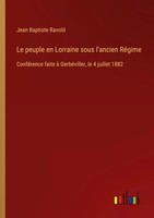 Jean Baptiste Ravold | Le Peuple En Lorraine Sous L'ancien RéGime | Taschenbuch