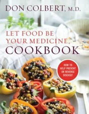 Let Food Be Your Medicine Cookbook by Colbert, Don
