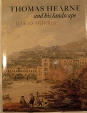 THOMAS HEARNE AND HIS LANDSCAPE By David Morris - Hardcover Excellent Condition