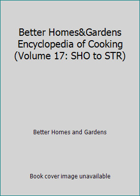 Better Homes&Gardens Encyclopedia of Cooking (Volume 17: SHO to STR)