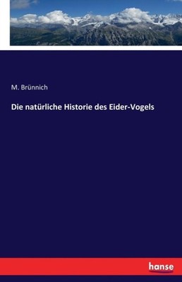 Brnnich - Die natrliche Historie des Eider-Vogels - New paperback or - X555z