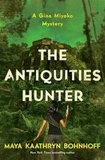 The Antiquities Hunter: A Gina Miyo..., Bohnhoff, Maya 