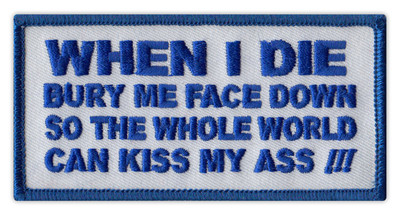 Motorcycle Jacket Patch - Bury Me Face Down, World Can Kiss Ass (Blue) - Funny