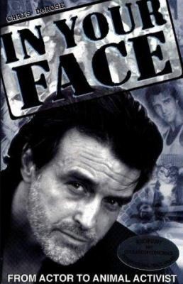 In Your Face: From Actor to Animal Activist by Chris Derose