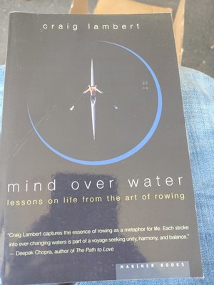 Mind Over Water: Lessons on Life from the Art of Rowing by Craig Lambert: New