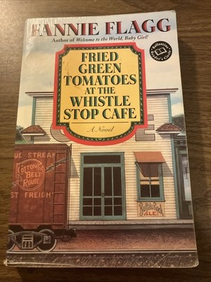 Fried Green Tomatoes at the Whistle Stop Cafe : A Novel by Fannie Flagg (1997)