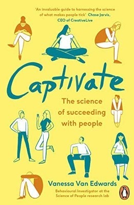 Captivate: The Science of Succeedin..., van, Edwards Va