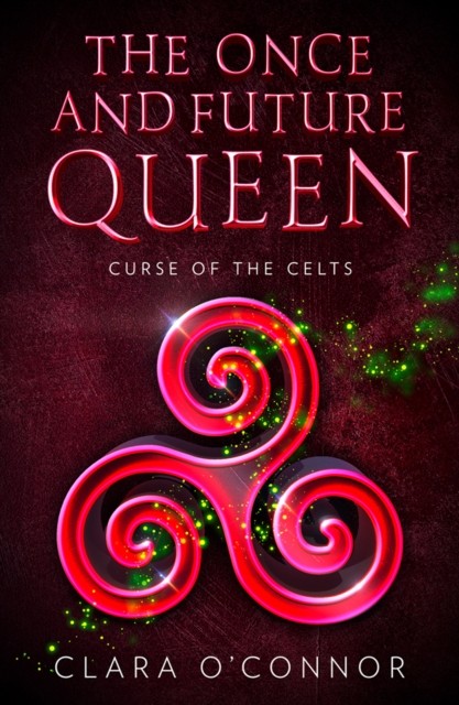 Curse of the Celts: The Once and Future Queen is by Clara Oâ€™Connor (PB 2021) - Image 3
