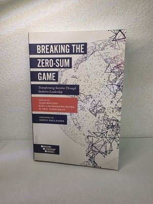 Breaking the Zero-Sum Game : Transforming Societies Through Inclusive Leadership
