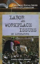 Labor And Workplace Issues in Literature, Hardcover by Johnson, Claudia Durst...