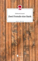 Dilekvoncorazon | Zwei Fremde Eine Bank. Life Is A Story - story.one | Buch