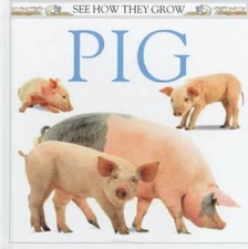 Pig (See How They Grow) by Mary Ling