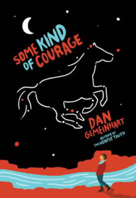 Some Kind of Courage by Dan Gemeinhart: Used