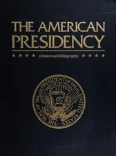 The American Presidency : A Historical Bibliography Library Bindi