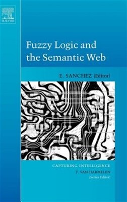 Fuzzy Logic And the Semantic Web, Hardcover by Sanchez, Elie (EDT), Like New ...