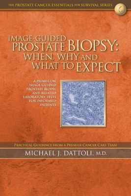 Image-Guided Prostate Biopsy: When, Why and What to Expect by Michael J. Dattoli