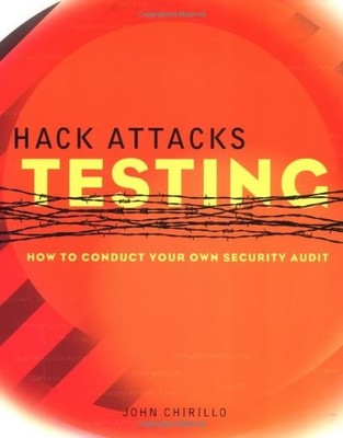 HACK ATTACKS TESTING: HOW TO CONDUCT YOUR OWN SECURITY By John Chirillo *VG+*