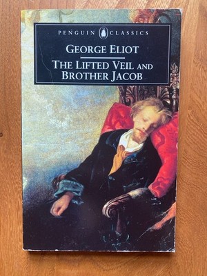 The Lifted Veil & Brother Jacob by George Eliot. Penguin Classics 2001