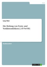 Lucy Stan | Die Heilung von Form- und Verfahrensfehlern § 45 VwVfG | Taschenbuch
