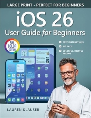 IOS 26 User Guide For Beginners (Paperback or Softback)