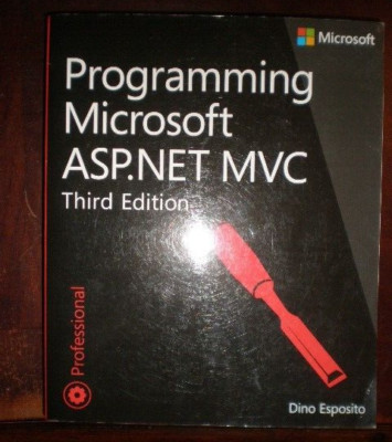 Programming Microsoft ASP. NET MVC Developer Référence Ser.: by Dino Esposito...