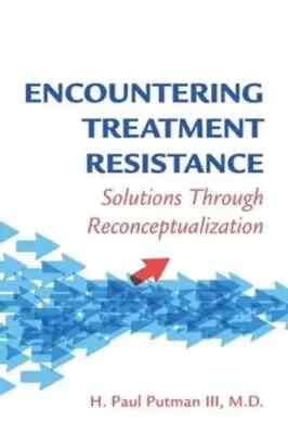 Encountering Treatment Resistance: Solutions Through Reconceptualization: Used
