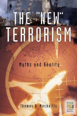 The New Terrorism: Myths and Reality (Praeger Security International)