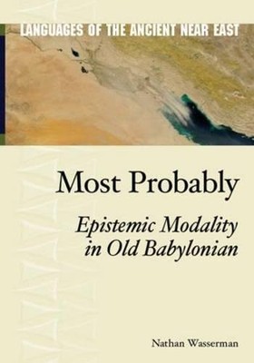 Most Probably   Epistemic Modality in Old Babylonian Wasserman Hardback