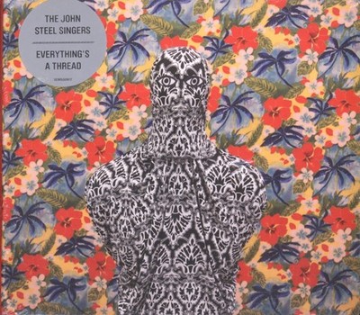 John Steel Singers Everything Ist Ein Faden CD Australien Dew Process 2013