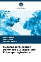 Superabsorbierende Polymere Auf Basis Von PolyasparaginsäUre Amita Malik (U. A.)