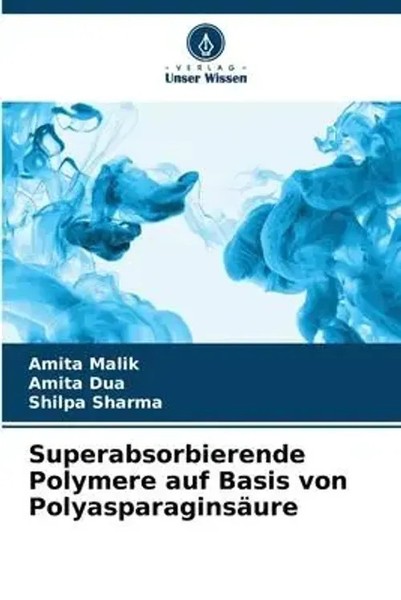 Superabsorbierende Polymere Auf Basis Von PolyasparaginsäUre Amita Malik (U. A.)-image